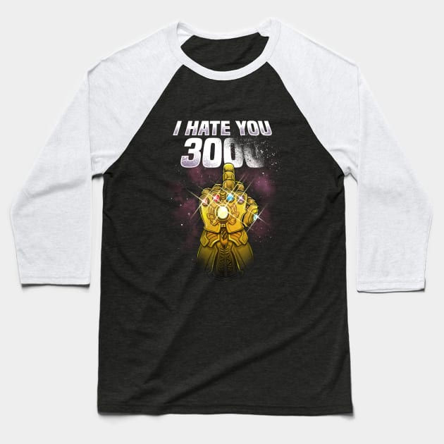 I hate you 3000 Baseball T-Shirt by NemiMakeit